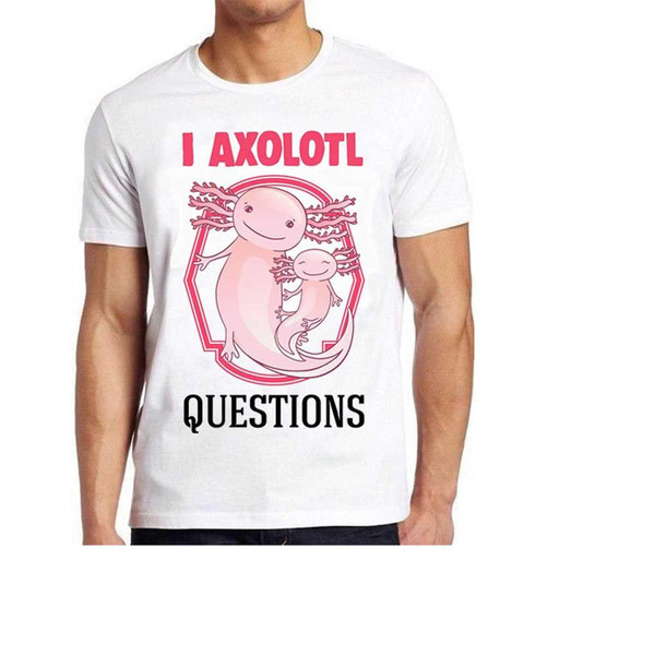 MR-14102023115815-i-ask-a-lot-axolotl-questions-funny-meme-funny-style-unisex-image-1.jpg