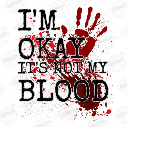 MR-14102023125556-im-ok-its-not-my-blood-png-scary-horror-png-image-1.jpg