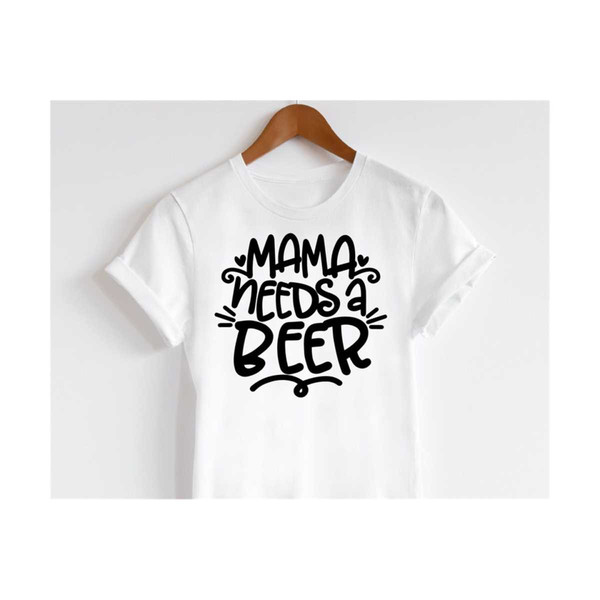 MR-1410202313296-mama-needs-a-beer-svg-beer-mom-svg-mama-needs-a-drink-svg-image-1.jpg