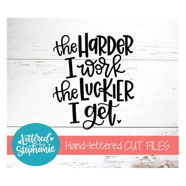 MR-17102023144449-the-harder-i-work-the-luckier-i-get-svg-cut-file-hard-work-image-1.jpg