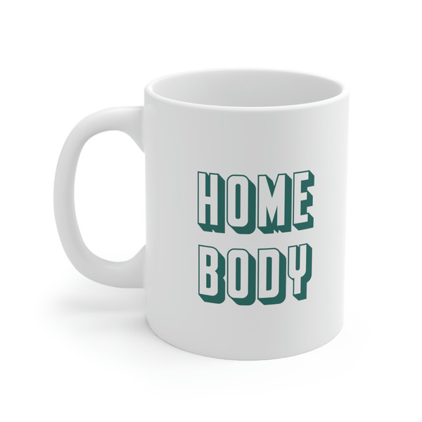 Home Body 11oz White Ceramic Coffee Mug for Stay At Home Gift, Home Body Mug, Stay At Home Mom, Work From Home Gift - 1.jpg