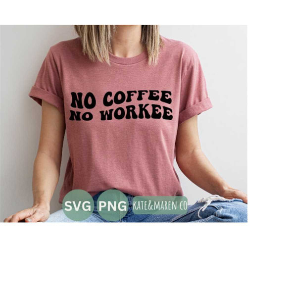 MR-20102023135825-no-coffee-no-workee-svg-funny-coffee-png-coffee-cricut-cut-image-1.jpg