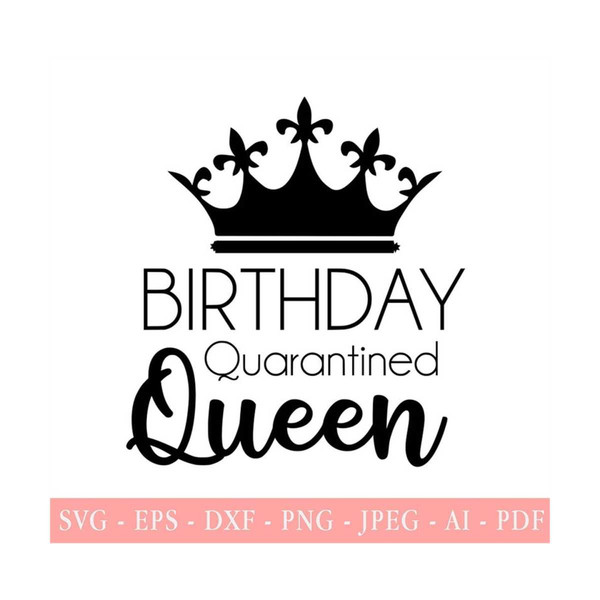 2010202318320-quarantined-birthday-queen-svg-png-eps-jpeg-instant-image-1.jpg