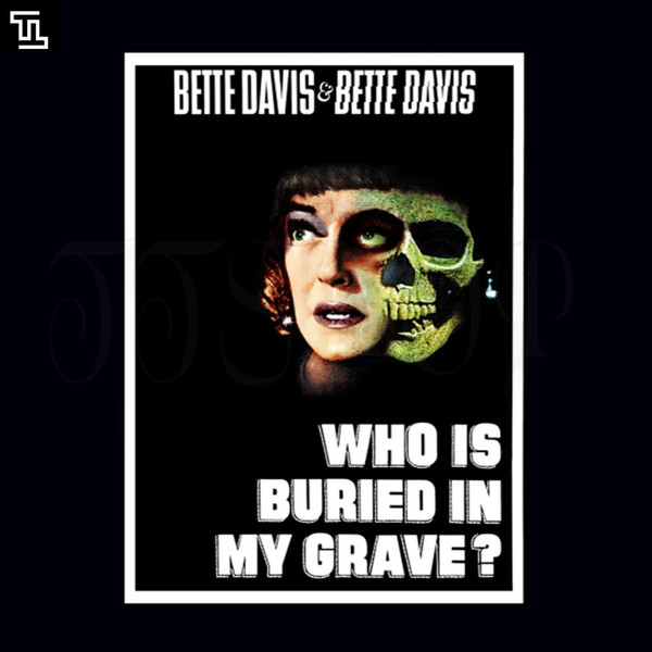 TTAA78-Who Is Buried In My Grave PNG,  Horror Movie PNG.jpg