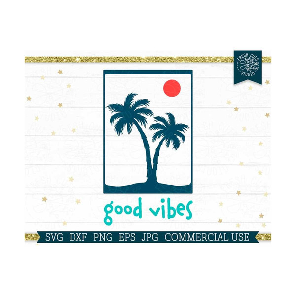 2210202314392-good-vibes-svg-palm-trees-cut-file-for-cricut-beach-life-image-1.jpg