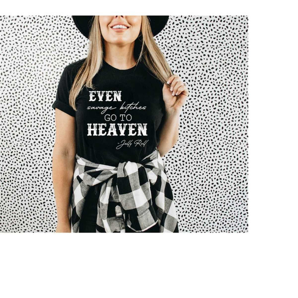 MR-23102023143851-even-savage-bitches-go-to-heaven-t-shirt-unisex-size-black.jpg