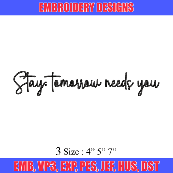 Stay Tomorrow Needs You embroidery design, logo embroidery, logo design, embroidery file,  logo shirt, Digital download..jpg