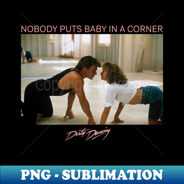 HF-20231023-3118_Dirty Dancing Nobody Puts Baby in A Corner Graphic Retro 5493.jpg