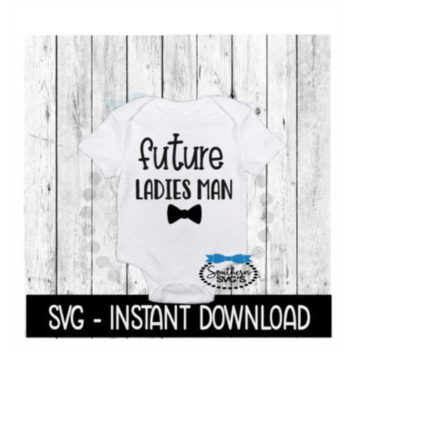 2410202313397-future-ladies-man-svg-newborn-baby-bodysuit-svg-files-image-1.jpg