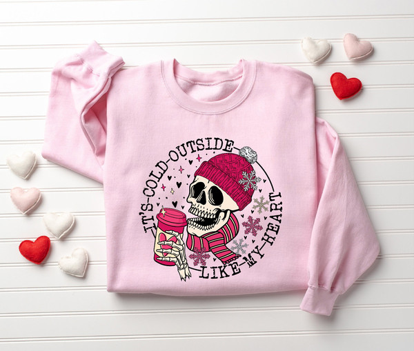 It's Cold Outside Like My Heart Skeleton Sweatshirt, Funny Valentines Shirt, Skull Valentines Sweatshirt, Valentine's Day Sweatshirt - 1.jpg