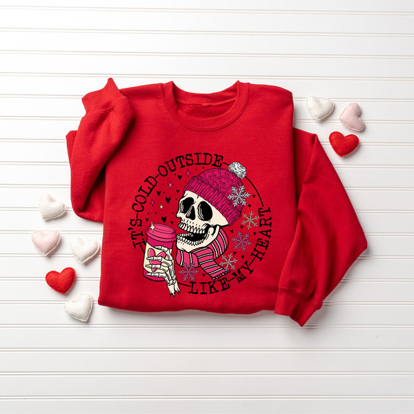 It's Cold Outside Like My Heart Skeleton Sweatshirt, Funny Valentines Shirt, Skull Valentines Sweatshirt, Valentine's Day Sweatshirt - 3.jpg