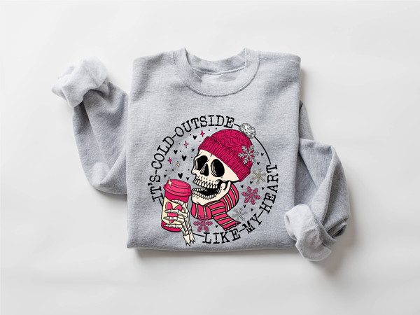 It's Cold Outside Like My Heart Skeleton Sweatshirt, Funny Valentines Shirt, Skull Valentines Sweatshirt, Valentine's Day Sweatshirt - 5.jpg