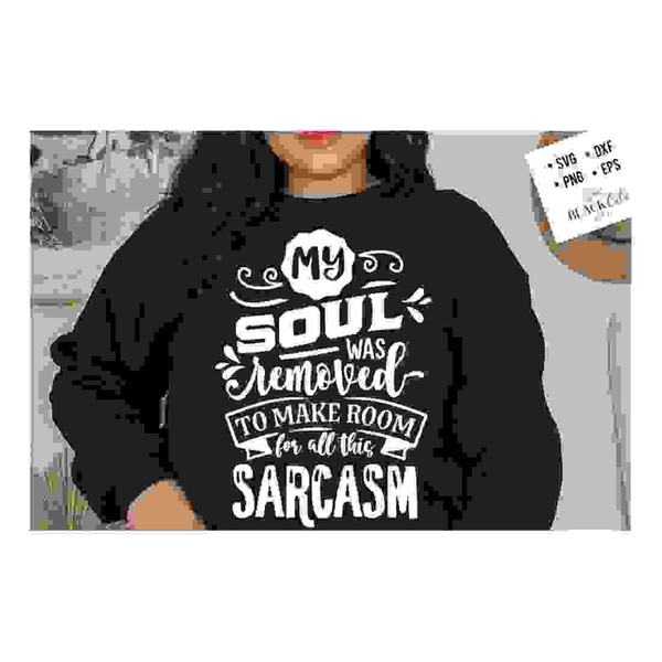 MR-2410202316228-my-soul-was-removed-to-make-room-for-all-this-sarcasm-svg-image-1.jpg