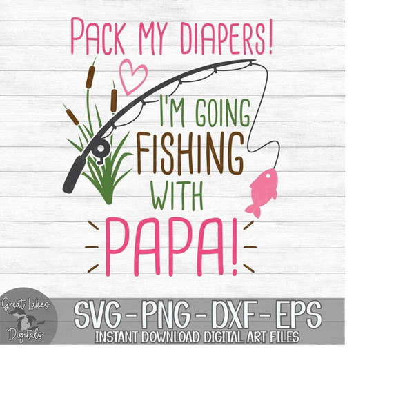 MR-24102023172748-pack-my-diapers-im-going-fishing-with-papa-instant-image-1.jpg