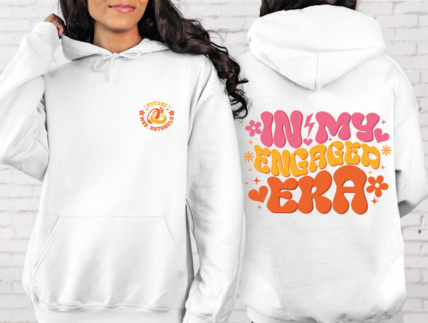 Custom In My Engaged Era Hoodie and Sweatshirt, Bride Shirt, Engagement Gift For Her, Fiance Hoodie, Future Mrs Shirt, Bachelorete Sweater - 3.jpg