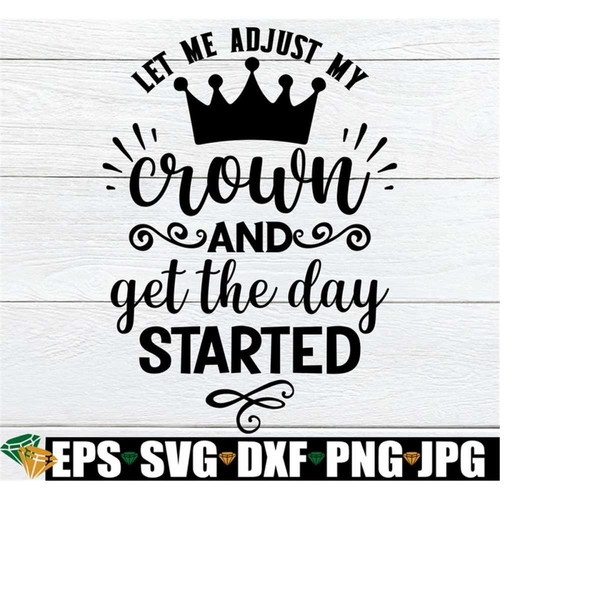 25102023185559-let-me-adjust-my-crown-and-get-the-day-started-crown-svg-image-1.jpg