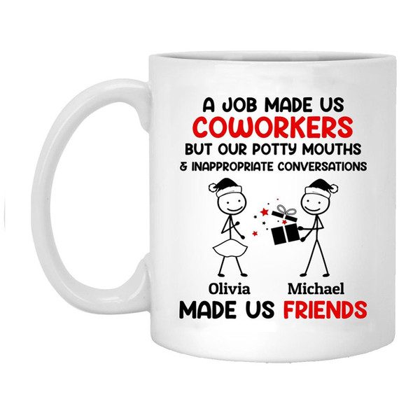 Coffee Mug 11 oz-15oz  Personalized Custom A Job Made Us Coworkers But Our Potty Mouths And Inappropriate Conversations Made Us Friends Mug - 1.jpg