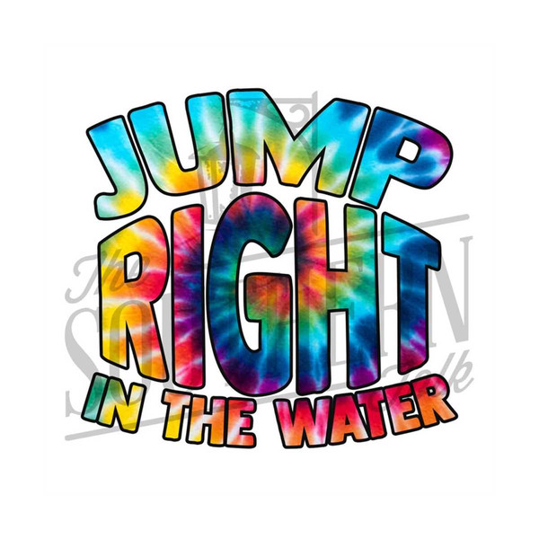 2610202311395-tie-dye-jump-right-in-the-water-png-file-sublimation-design-image-1.jpg