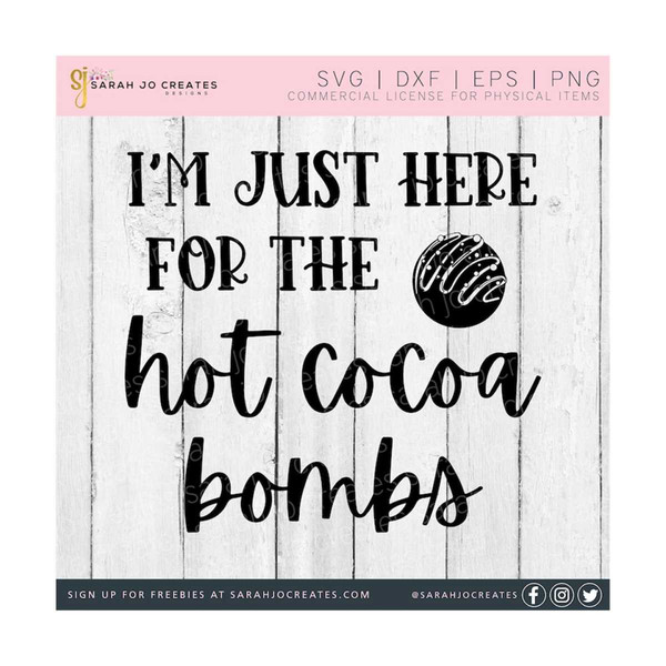 2710202311307-im-just-here-for-the-hot-cocoa-bombs-svg-christmas-svg-image-1.jpg