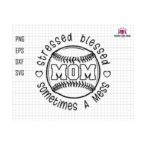 2710202318100-stressed-blessed-sometimes-a-mess-mom-svg-baseball-mom-svg-image-1.jpg