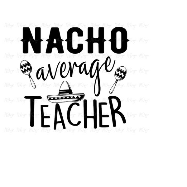 MR-28102023114043-nacho-average-teacher-svg-cinco-de-mayo-svg-cutting-files-for-image-1.jpg