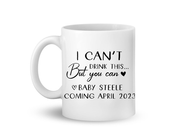 I Can't Drink This But You Can Baby Shower Mug, Pregnancy Announcement, Personalized Baby Shower Mug, Funny Saying Mug, Gift For Women - 1.jpg