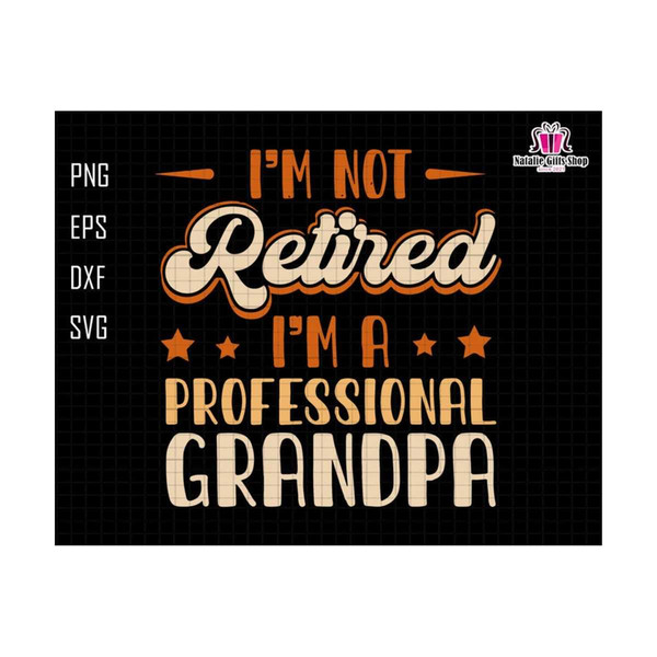 30102023101419-im-not-retired-im-a-professional-grandpa-svg-image-1.jpg