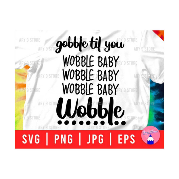 3010202312319-gobble-till-you-wobble-baby-wobble-svg-png-eps-jpg-files-image-1.jpg