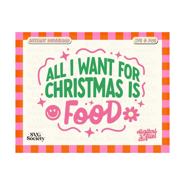 3110202316314-all-i-want-for-christmas-is-food-svg-and-png-file-funny-image-1.jpg