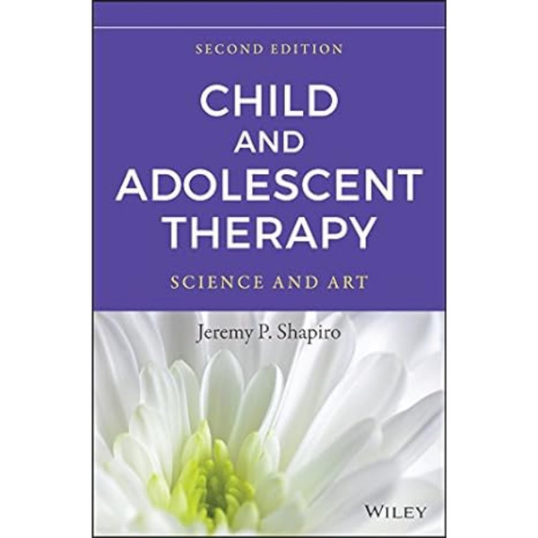 Child and Adolescent Therapy: Science and Art 2nd Edition