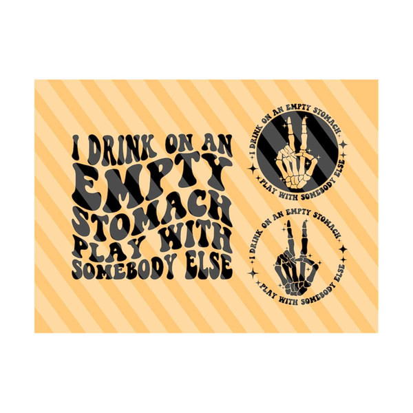 1112023193716-i-drink-on-an-empty-stomach-play-with-somebody-else-svg-funny-drinking-svg-motivational-svg-funny-t-shirt-svg-tipsy-alcohol-svg-cricut.jpg