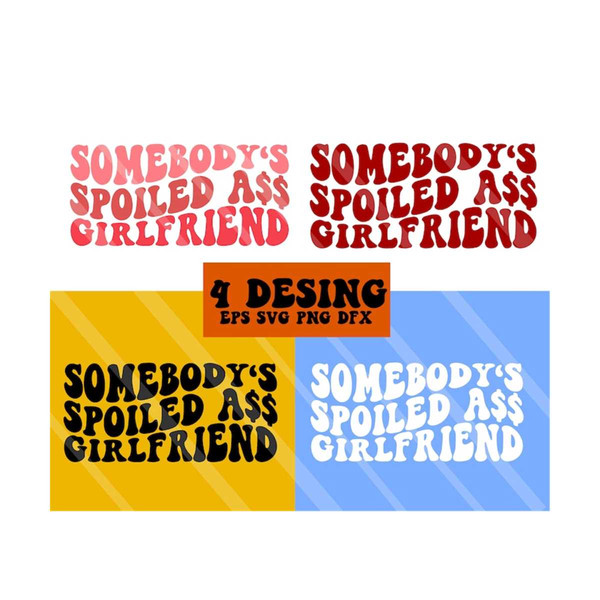 1112023195314-somebodys-spoiled-ass-girlfriend-svg-spoiled-svg-image-1.jpg