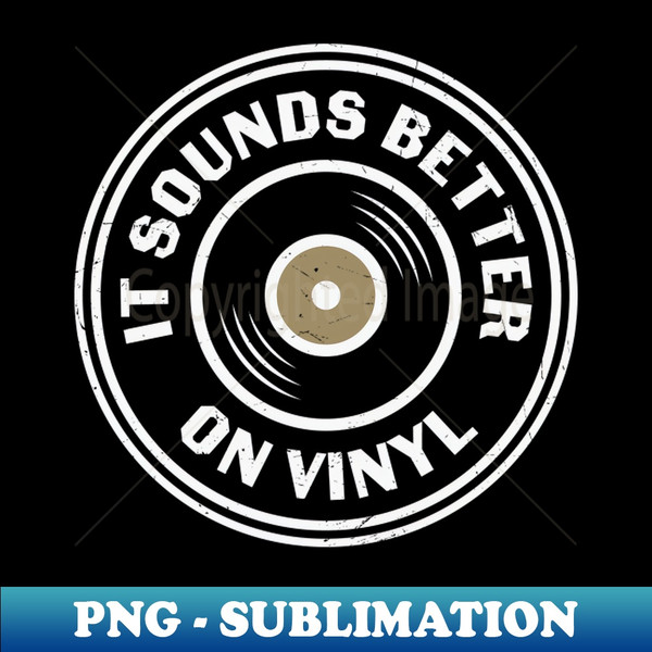 GC-20231102-15372_It Sounds Better On Vinyl Graphic Retro Music Vinyl Record Lover Gift 8459.jpg