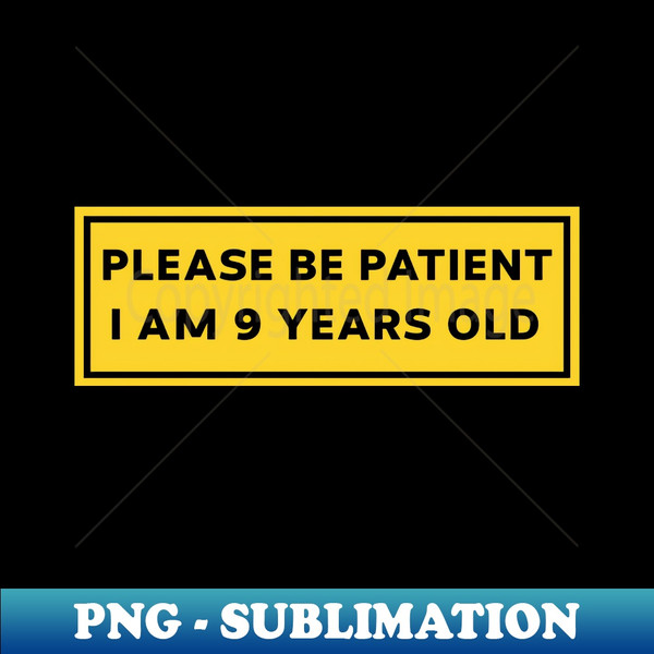 GR-20231102-21721_Please Be Patient I am 9 Years Old Funny Car Bumper Sticker Meme sticker car sticker adulting Funny Meme Bumper Sticker 4212.jpg