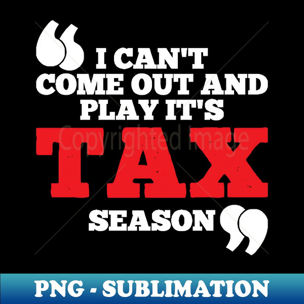 SW-20231102-13507_I Cant Come Out And Play Its Tax Season 2624.jpg