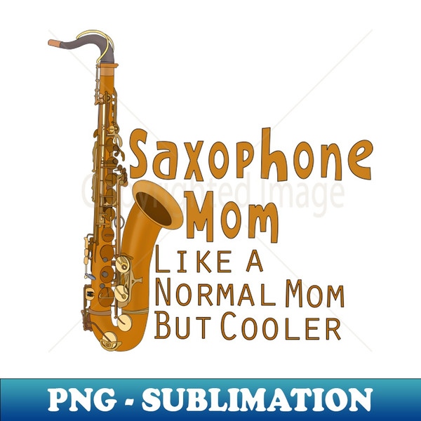 YS-20231102-23668_Saxophone Mom Like a Normal Mom But Cooler 9469.jpg