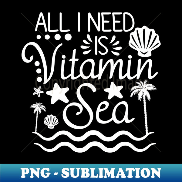 AD-20231103-1311_All I Need Is Vitamin Sea 5624.jpg