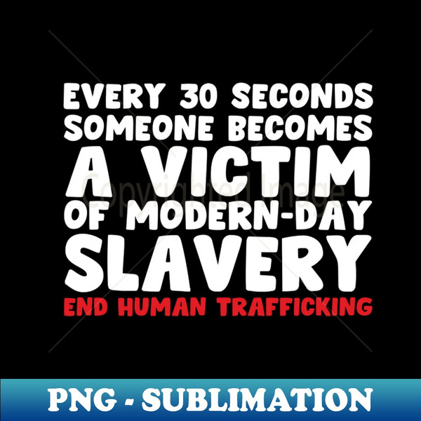 NF-20231104-8098_Every 30 Seconds Stop Human Trafficking - Every 30 Seconds someone becomes a victim of modern-day slavery end human trafficking 7158.jpg