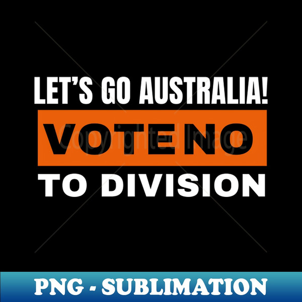 VH-20231106-13103_LETS GO AUSTRALIA VOTE NO TO DIVISION 7637.jpg