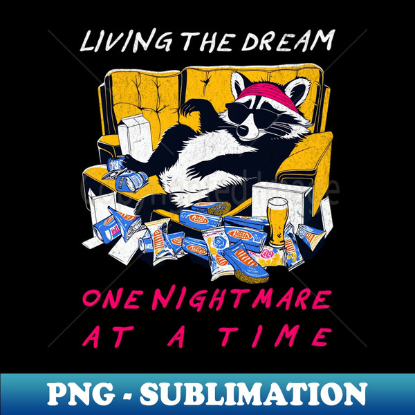 DJ-20231106-10905_Living the Dream one Nightmare at a Time - retro Raccoon 1213.jpg