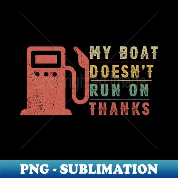 UG-20231106-12178_My Boat Doesnt Run On Thanks Boating Gifts For Boat Owners 2932.jpg