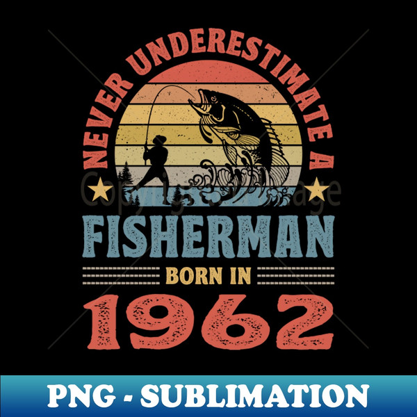 Vintage Bass Fisherman Born In 1962 Funny Fisherman Birthday - Inspire  Uplift