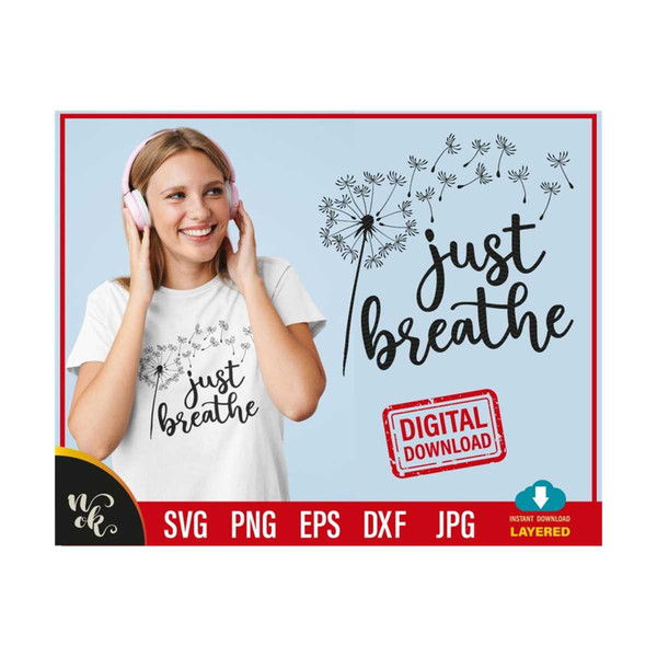 711202311212-just-breathe-svg-just-breathe-dandelion-svg-inspirational-image-1.jpg