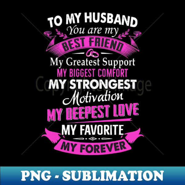 UZ-20231107-12344_To My Husband You Are My Best Friend My Greatest Support My Biggest Comfort My Strongest Motivation My Deepest Love My Favorite My Forever 147