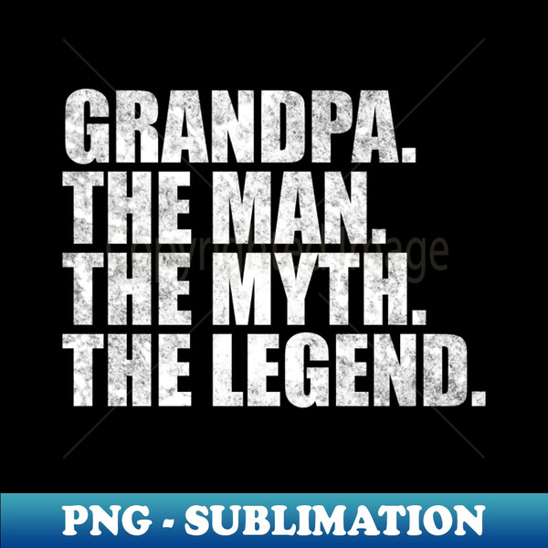 GQ-20231109-10930_Grandpa The man the myth the legend for Grandpa For Grand father 2021.jpg