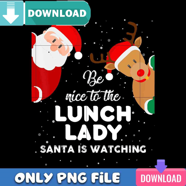 Be Nice To The Lunch Lady PNG Perfect Sublimation Design Download.jpg