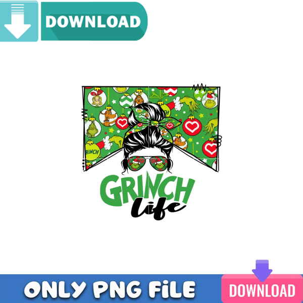 Grinch Life Christmas PNG Perfect Sublimation Design Download.jpg