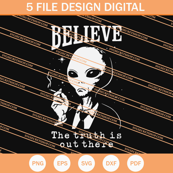 Alien Believe The Truth Is Out There SVG, Alien SVG - SVG Secret Shop.jpg