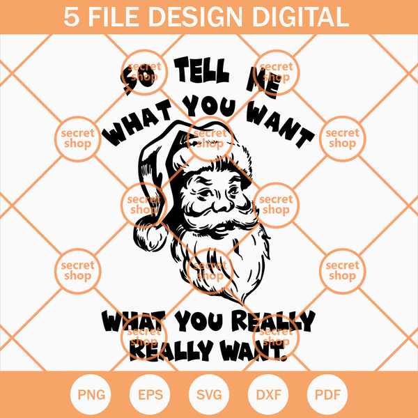 So Tell Me What You Want What You Really Really Want Santa Claus SVG, Christmas SVG, Santa Claus SVG - SVG Secret Shop.jpg