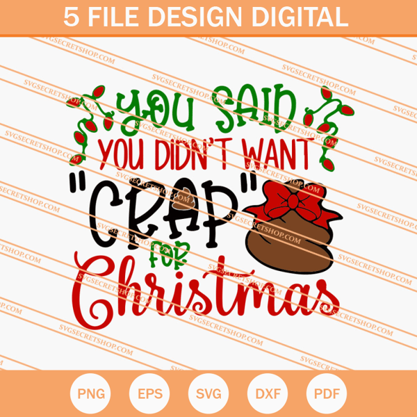 You Said You Didn't Want Crap For Christmas SVG, Christmas SVG - SVG Secret Shop.jpg